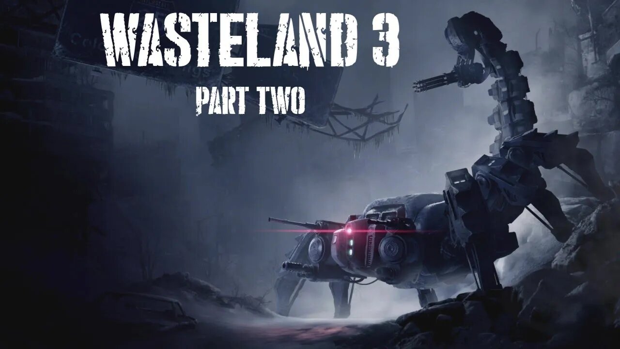 Wasteland 3, Part 2: Surveying the Base, Making Your Squad