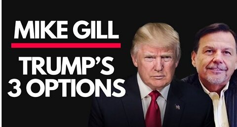 The Michelle Moore Show- Mike Gill 'Trump Has 3 Options' Dec 12, 2023