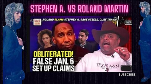 Stephen A. Vs Roland Martin - Jan. 6 doj report - Lies & Truth