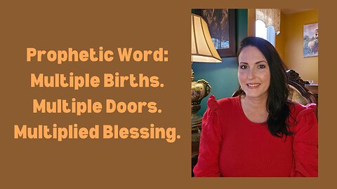 Prophetic Word: Multiple Births. Multiple Doors. Multiplied Blessing.