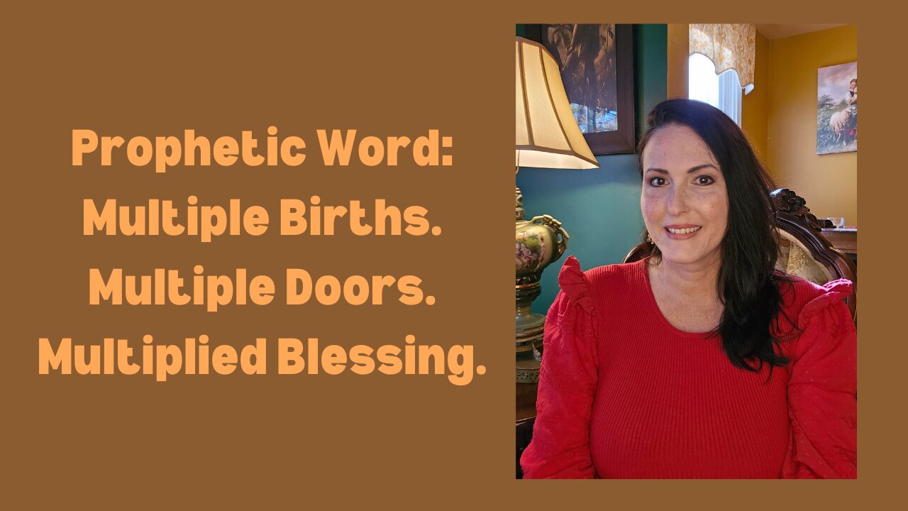 Prophetic Word: Multiple Births. Multiple Doors. Multiplied Blessing.