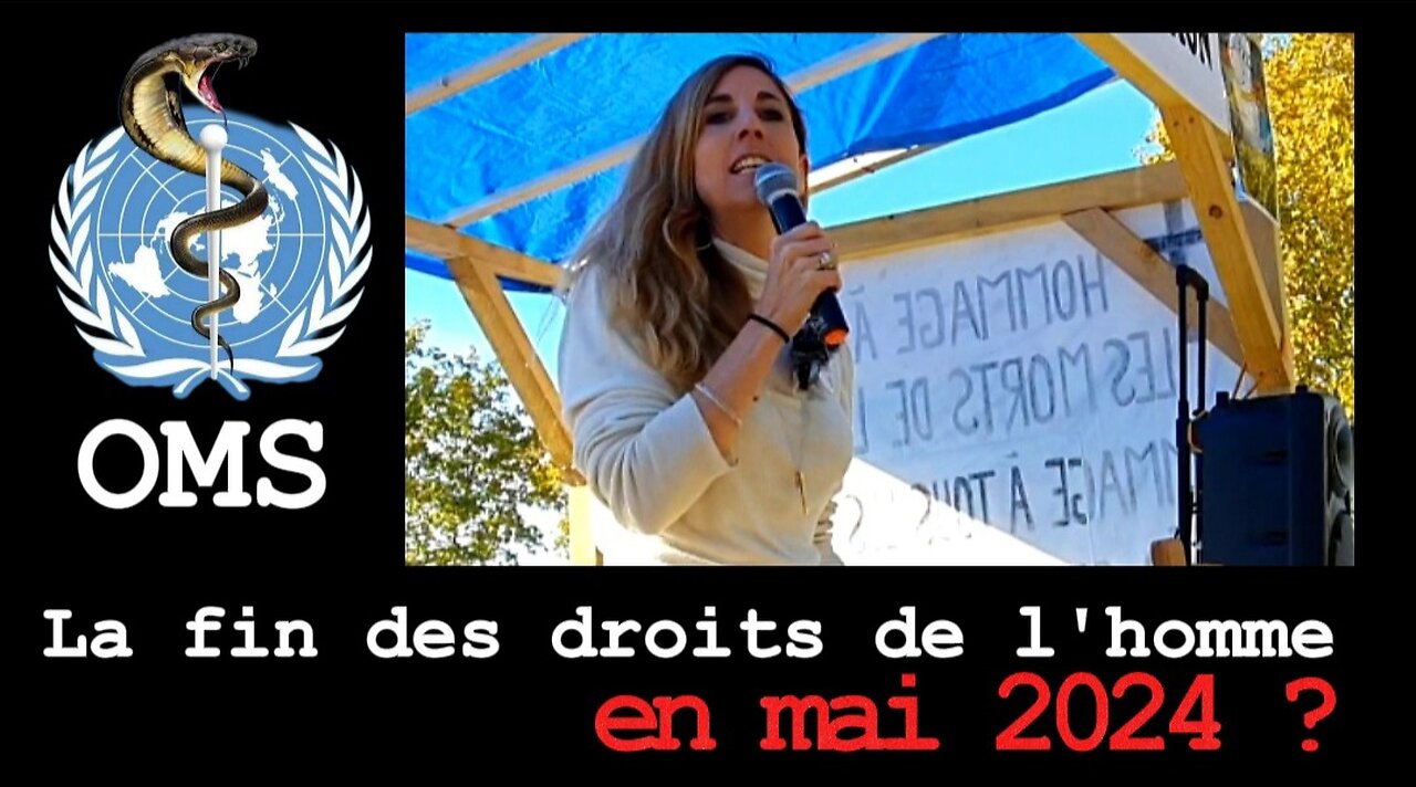 La fin des droits de l'homme en mai 2024 ? [STOP au traité pandémie de l'OMS]