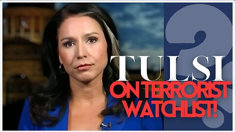 Tulsi exposes Kamala, lands on Terrorist Watch list