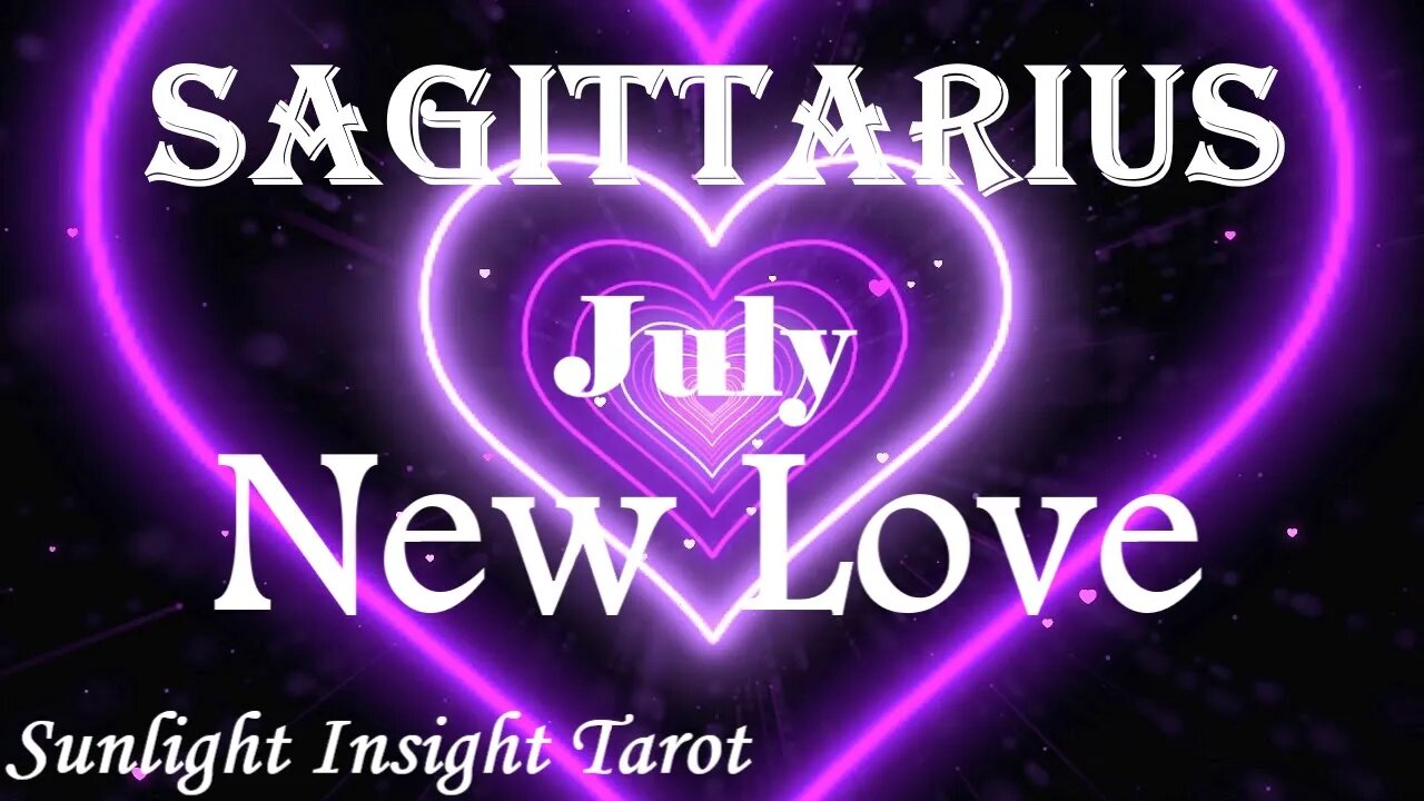 Sagittarius *They Don't Want to Lose Their Chance & Will Pursue You Relentlessly* July New Love