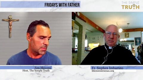 Fridays with Fr. Imbarrato | The Simple Truth - Mar. 18, 2022