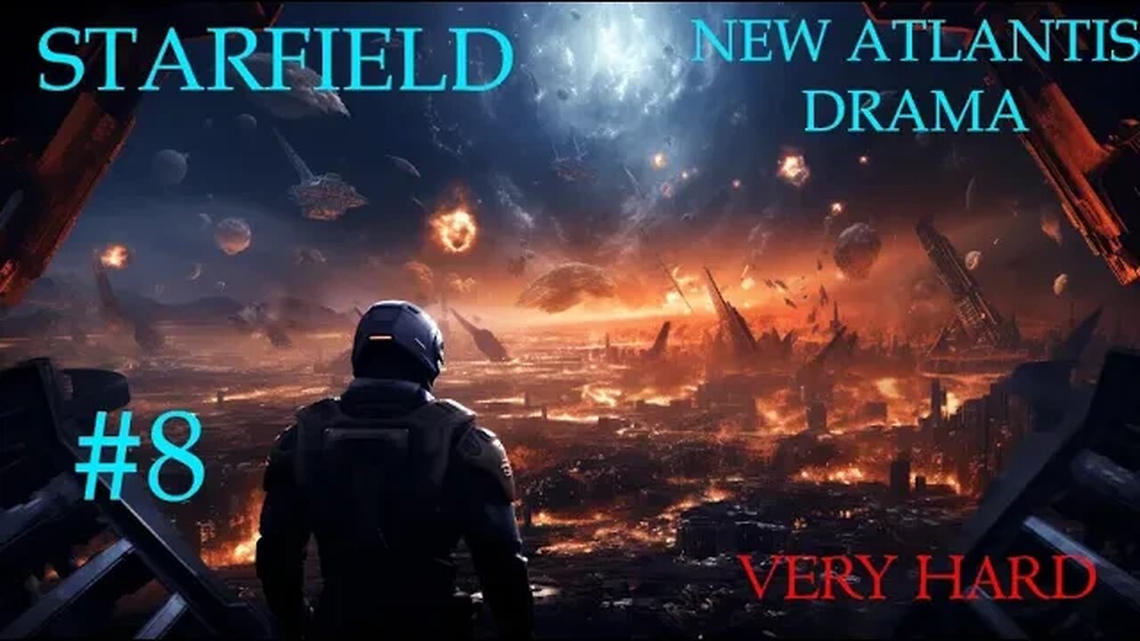 New Atlantis Drama! Starfield (Very Hard) #8