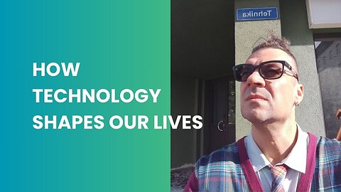 How technology shapes our lives