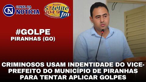 CRIMINOSOS USAM INDENTIDADE DO VICE-PREFEITO DO MUNICÍPIO DE PIRANHAS PARA TENTAR APLICAR GOLPES