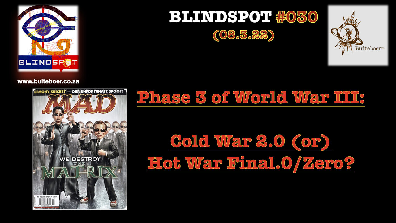 Blindspot #030 - Phase 3 of World War III: Cold War 2.0, or, Hot War Final.0?