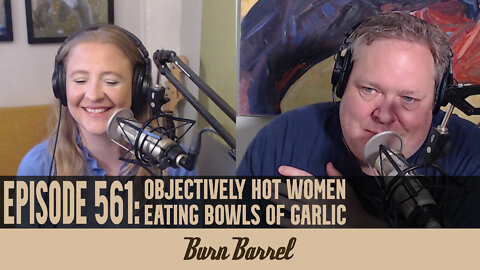 EPISODE 561: Objectively Hot Women Eating Bowls of Garlic