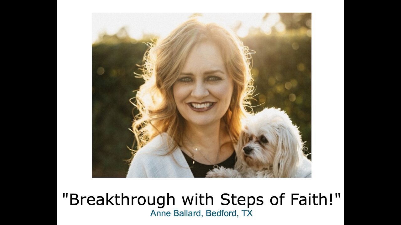 Anne Ballard/ "Breakthrough with Steps of Faith!"