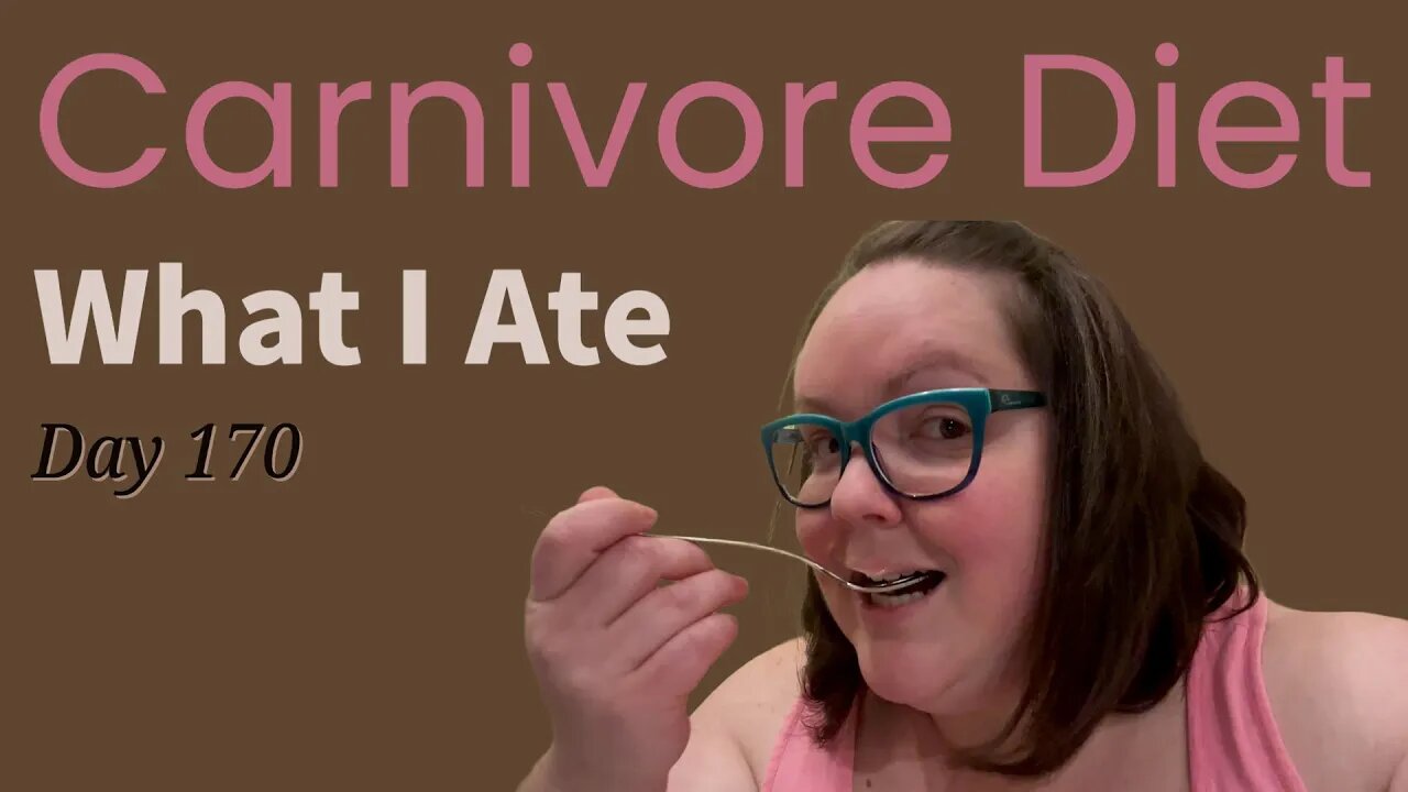 Carnivore Diet - What I Ate Day 170