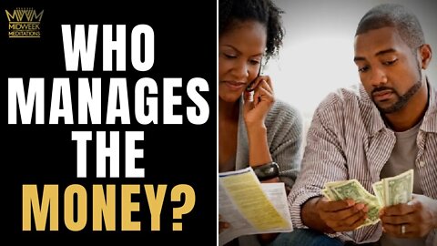 Midweek Meditations: Who Should Manage the Money In A Relationship?