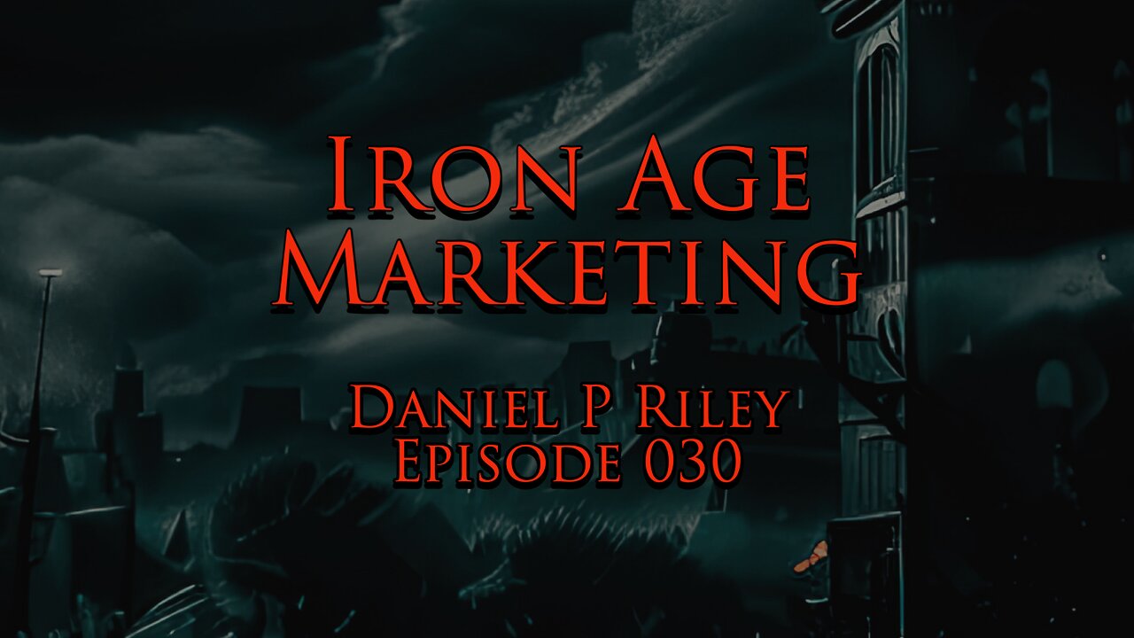 Daniel P. Riley: Iron Age Marketing Podcast Episode 030