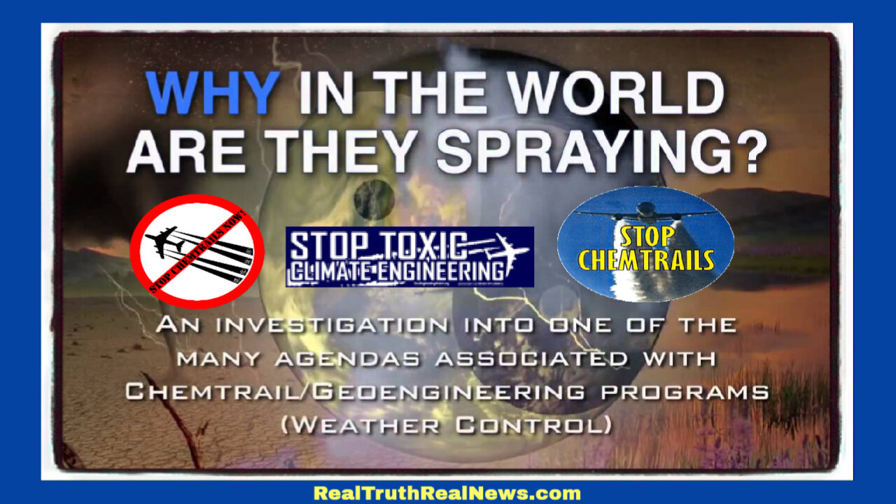 🎬🌦️ Documentary: "WHY in the World Are They Spraying?" ~ Chemtrails, Geoengineering, Weather Control is the Climate Hoax