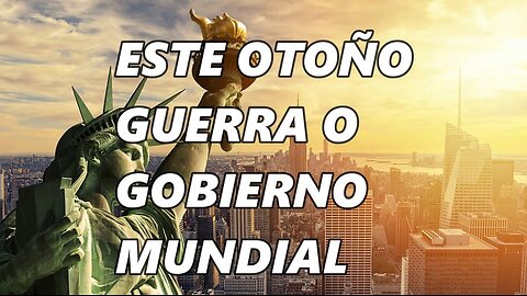 Este otoño , o guerra mundial o gobierno mundial