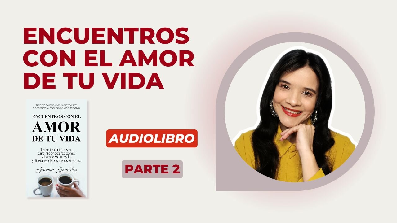 Fragmentos del Audiolibro: Encuentros con el Amor de tu Vida - Parte 2.