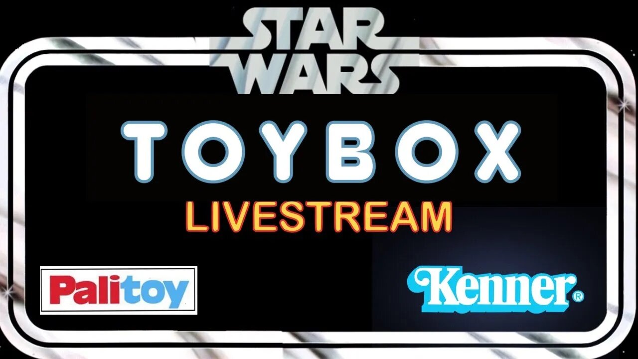 STAR WARS TOYBOX LIVESTREAM