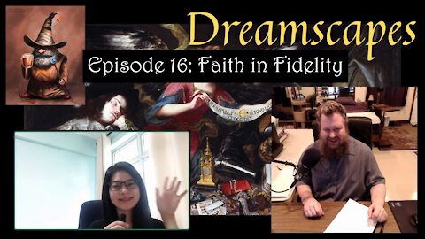 Dreamscapes Episode 16: Faith in Fidelity