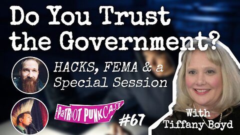 Patriot Punkcast #67: Do You Trust the Government? HACKS, FEMA & a Special Session