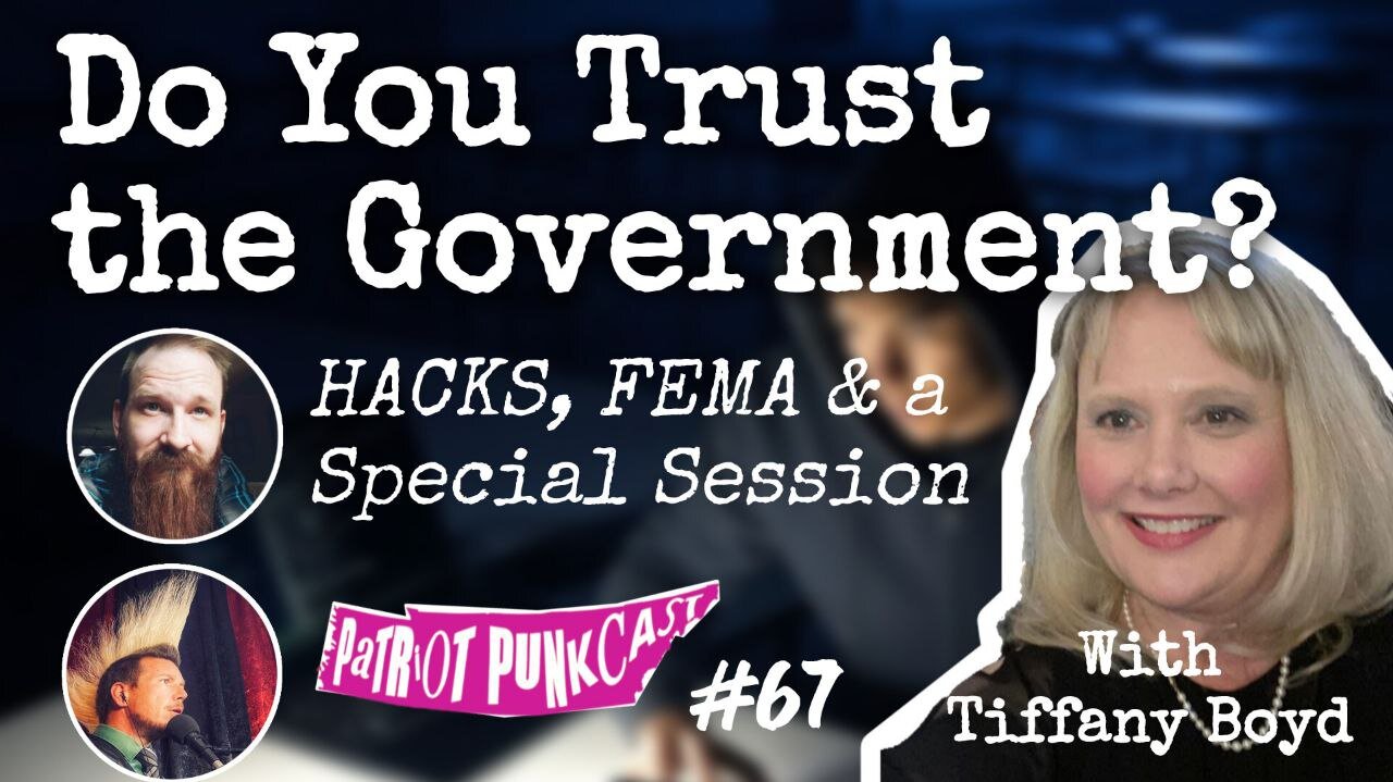 Patriot Punkcast #67: Do You Trust the Government? HACKS, FEMA & a Special Session