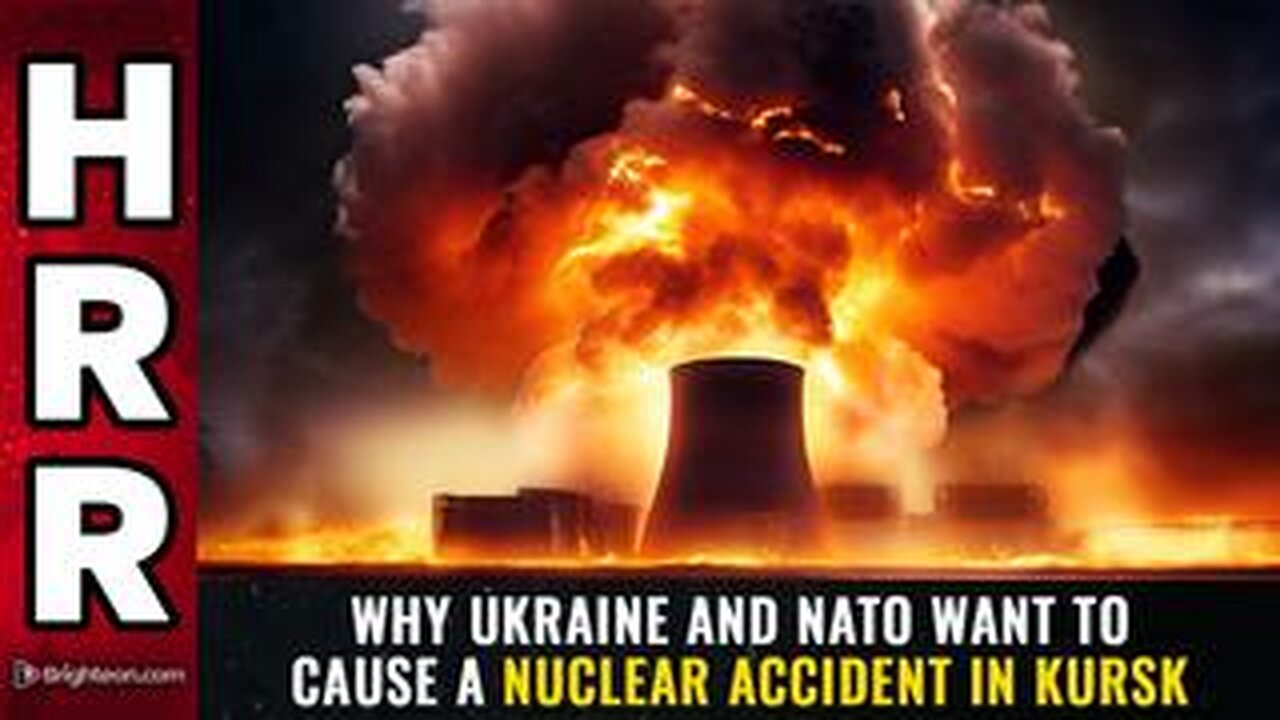 Why Ukraine and NATO want to cause a NUCLEAR ACCIDENT in Kursk