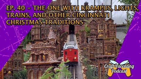 Ep. 40 - The One With Krampus Lights Trains And Other Cincinnati Christmas Traditions