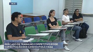 Primeiro emprego: Mercado de trabalho competitivo exige capacitação dos candidatos à vaga.