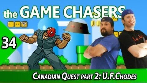 The Game Chasers Ep 34 - Canadian Quest part 2: U.F.Chodes