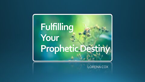 Fulfilling Your Prophetic Destiny