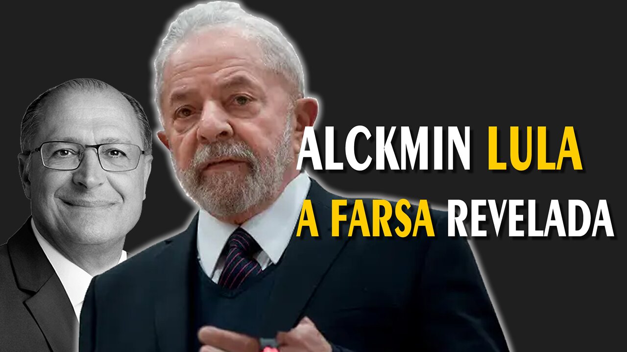 Alckmin e Lula A Farsa Revelada