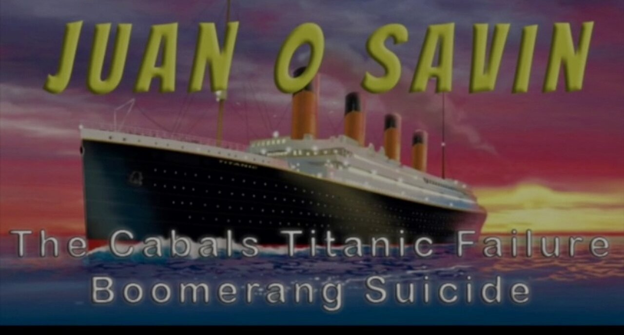 JUAN O SAVIN Presentations: Cabal Control, Bankers War, Titanic