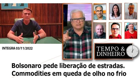 Bolsonaro pede liberação de estradas. Commodities em queda de olho no frio