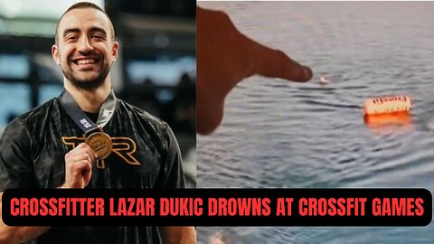 Crossfitter Lazar Dukic Drowns at Crossfit Games