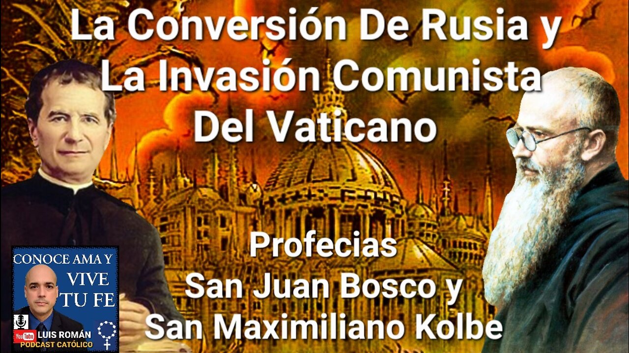 Invasión Comunista Al Vaticano / Rusia / Profecías Santos Juan Bosco Y Maximiliano Kolbe /Luis Roman