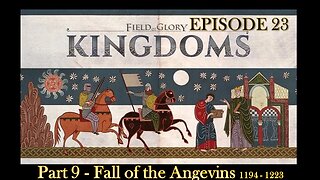 EPISODE 23 - Field of Glory - Kingdoms - Fall of the Angevins - Scenario - Part 9