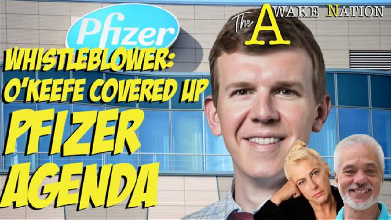 The Awake Nation 05.16.2024 Whistleblower: O'Keefe Covered Up Pfizer Agenda, Visited Bohemian Grove