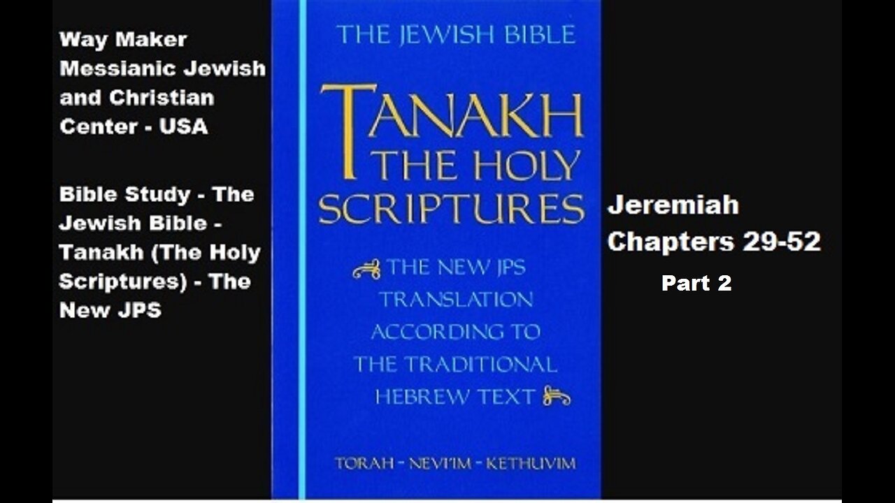 Bible Study - Tanakh (The Holy Scriptures) The New JPS - Jeremiah 29-52 - Part 2