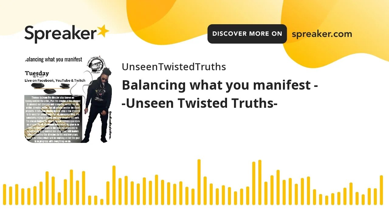 Balancing what you manifest - -Unseen Twisted Truths- (made with Spreaker)