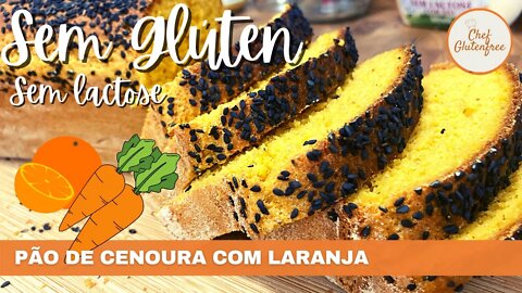 Pão de Cenoura com Laranja - Sem Glúten e Sem Lactose