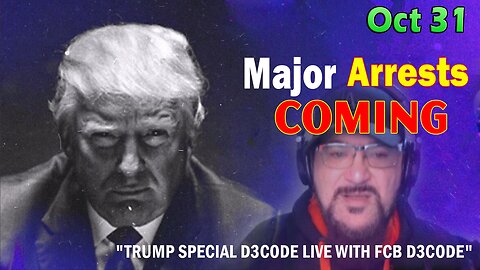 Major Decode HUGE Intel Oct 31: "Major Arrests Coming: TRUMP SPECIAL D3CODE LIVE WITH FCB D3CODE"