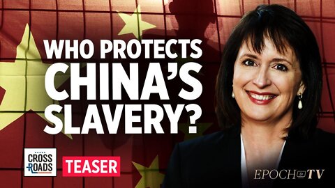 Chinese Slavery Is Being Protected by Government and Business Interests: Nadine Maenza