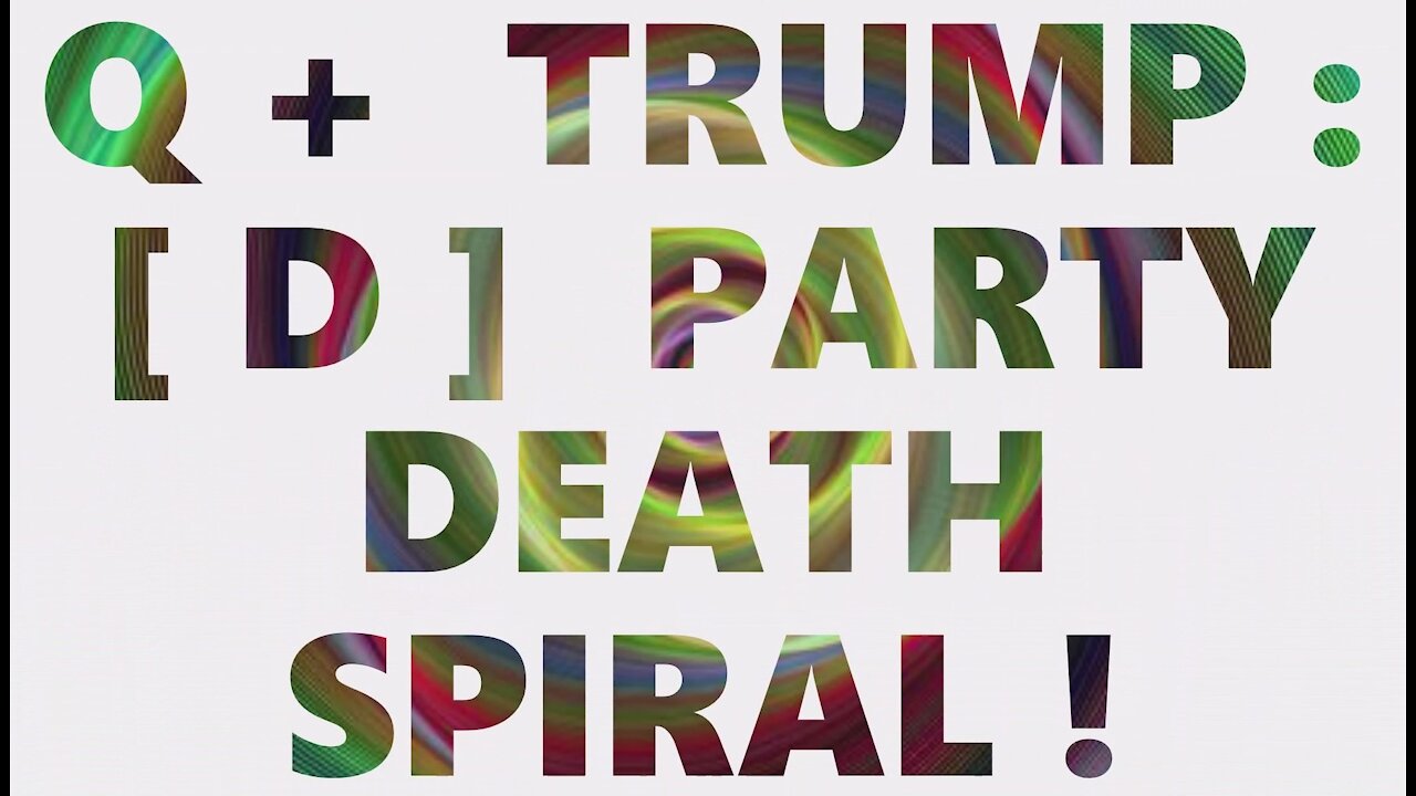 Q+ Trump [D] Party Death Spiral! Trump Caught Dem All! Military Intelligence SCIF WW Sting Operation