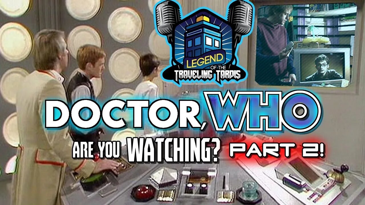 ► DOCTOR, WHO ARE YOU WATCHING? PART TWO