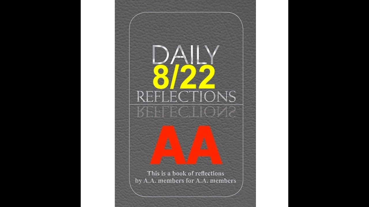 Daily Reflections – August 22 – Alcoholics Anonymous - Read Along