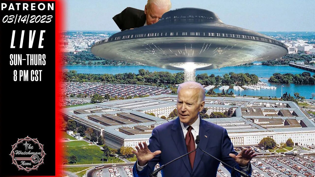 03/14/2023 The Watchman News - Pentagon Says We May Have An Alien Mothership Near - News & Headlines