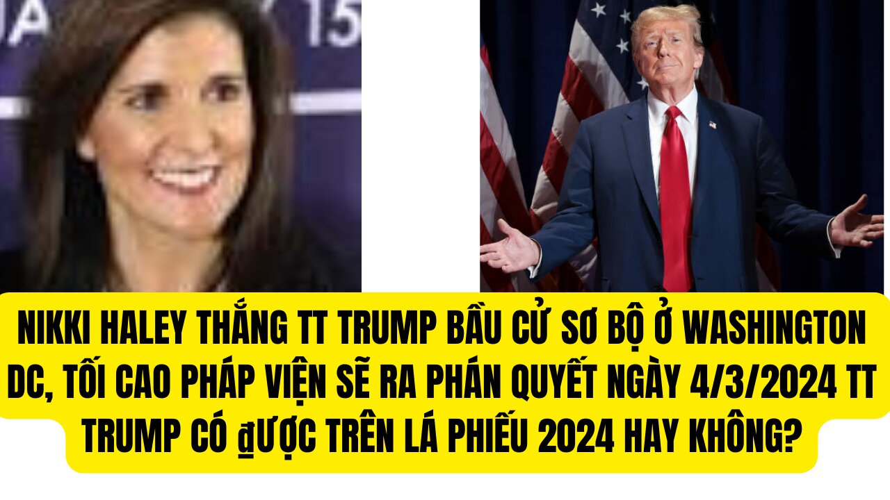 TIN 3/3/2024 NIKKI HALEY THẮNG TT TRUMP BẦU SƠ BỘ Ở WASHINGTON DC
