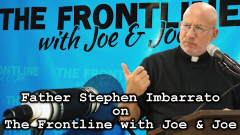 Special Guest Fr. Stephen Imbarrato joins The Frontline with Joe & Joe - Sun, Oct. 3, 2021