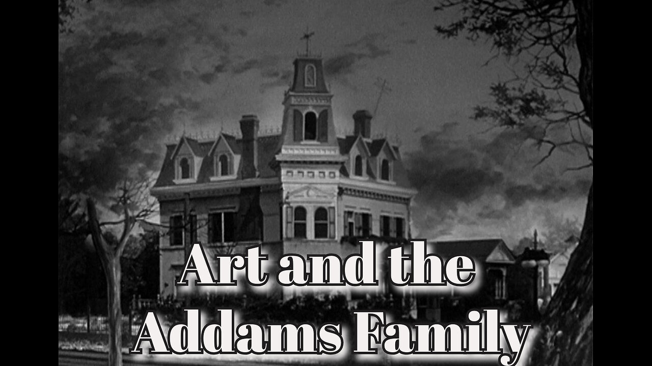 "Art and the Addams Family"