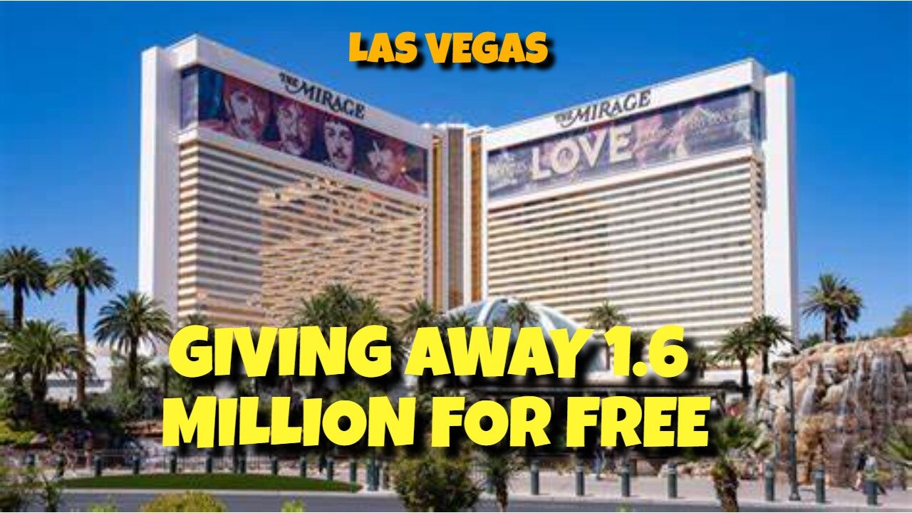 LAS VEGAS THE MIRAGE GIVING AWAY 1.6 MILLION FOR FREE TO EVERYONE